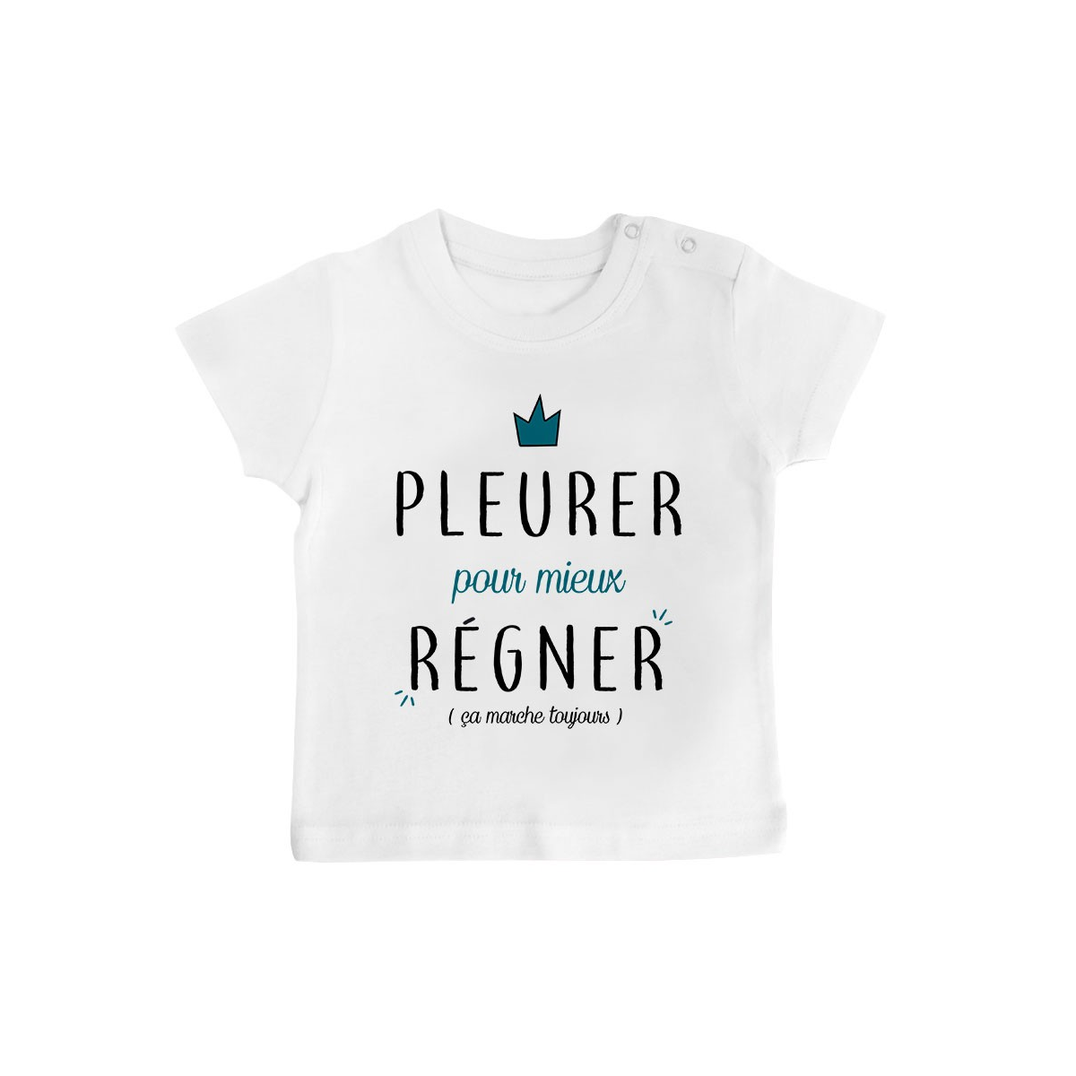 T-Shirt bébé Pleurer pour mieux régner ( version garçon )