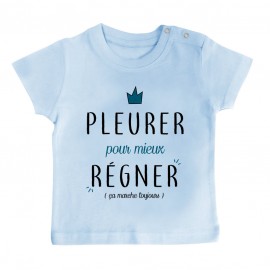 T-Shirt bébé Pleurer pour mieux régner ( version garçon )