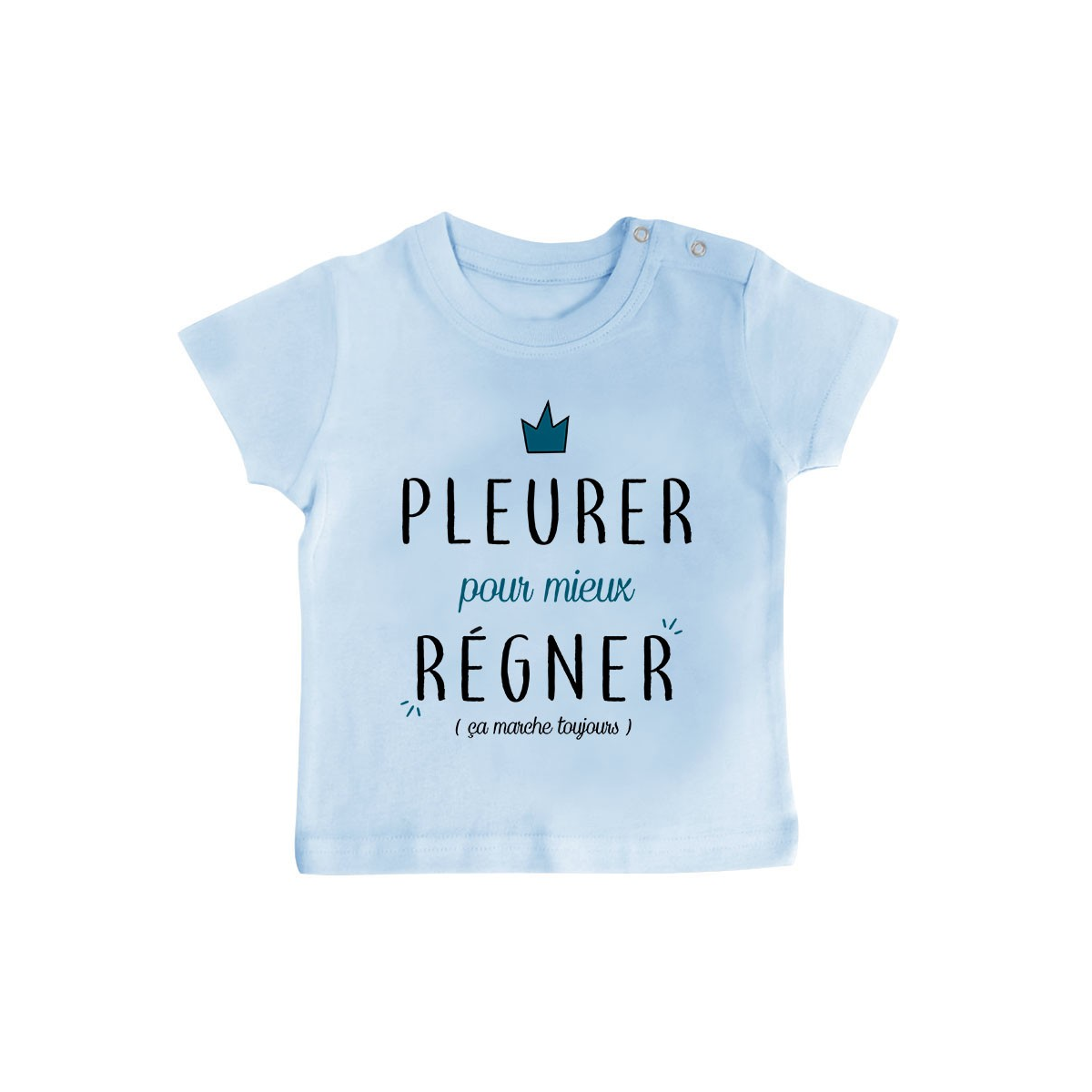 T-Shirt bébé Pleurer pour mieux régner ( version garçon )