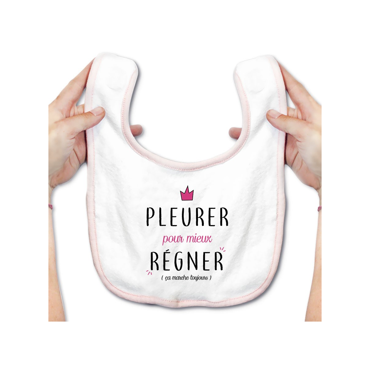 Bavoir bébé Pleurer pour mieux régner ( version fille )