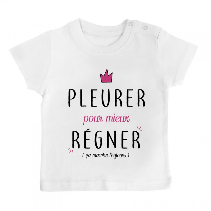 T-Shirt bébé Pleurer pour mieux régner ( version fille ) T-Shirt bébé Pleurer pour mieux régner ( version fille )