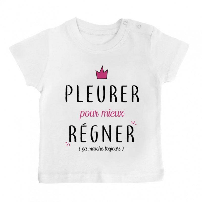 T-Shirt bébé Pleurer pour mieux régner ( version fille )