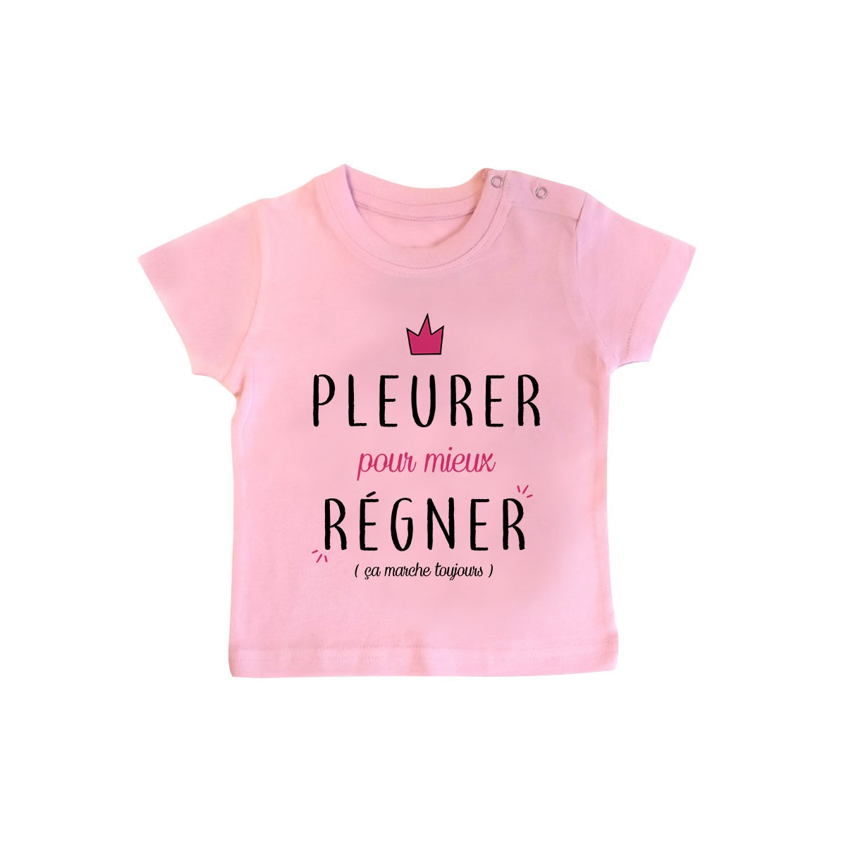 T-Shirt bébé Pleurer pour mieux régner ( version fille )