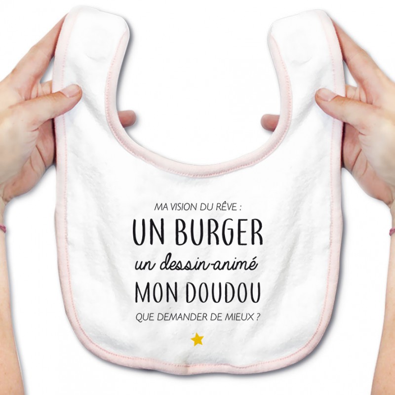 Bavoir bébé Ma vision du rêve ( burger ) Bavoir bébé Ma vision du rêve ( burger )