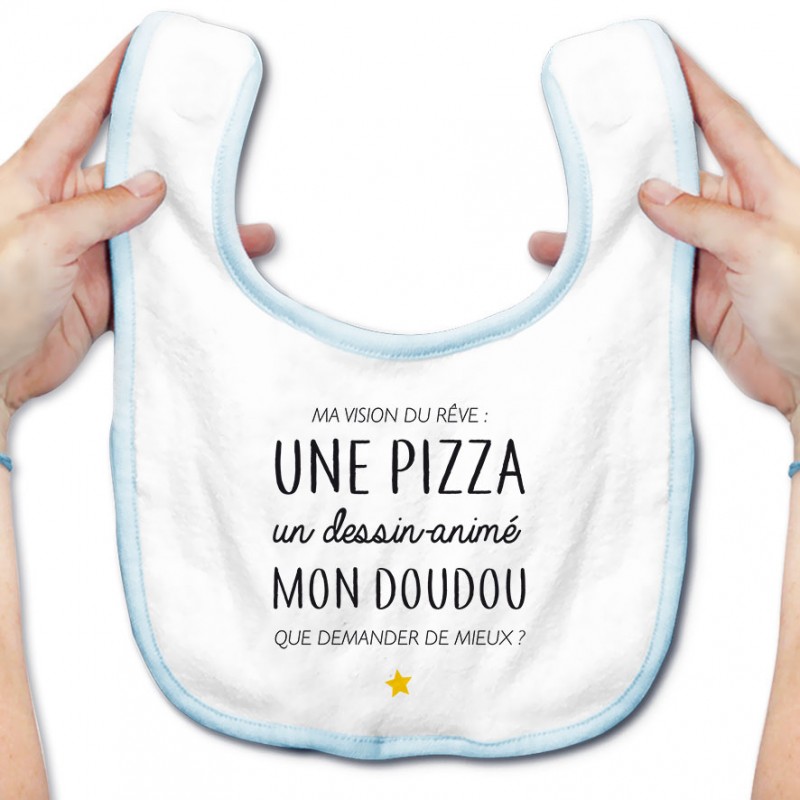 Bavoir bébé Ma vision du rêve ( pizza ) Bavoir bébé Ma vision du rêve ( pizza )