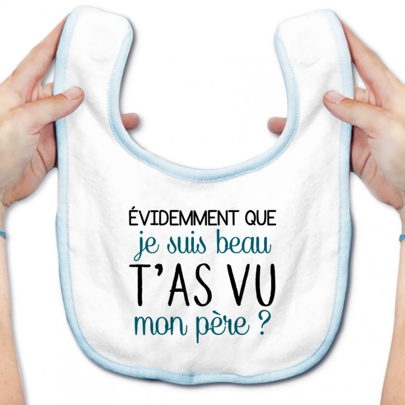 Bavoir bébé Evidemment que je suis beau Bavoir bébé Evidemment que je suis beau