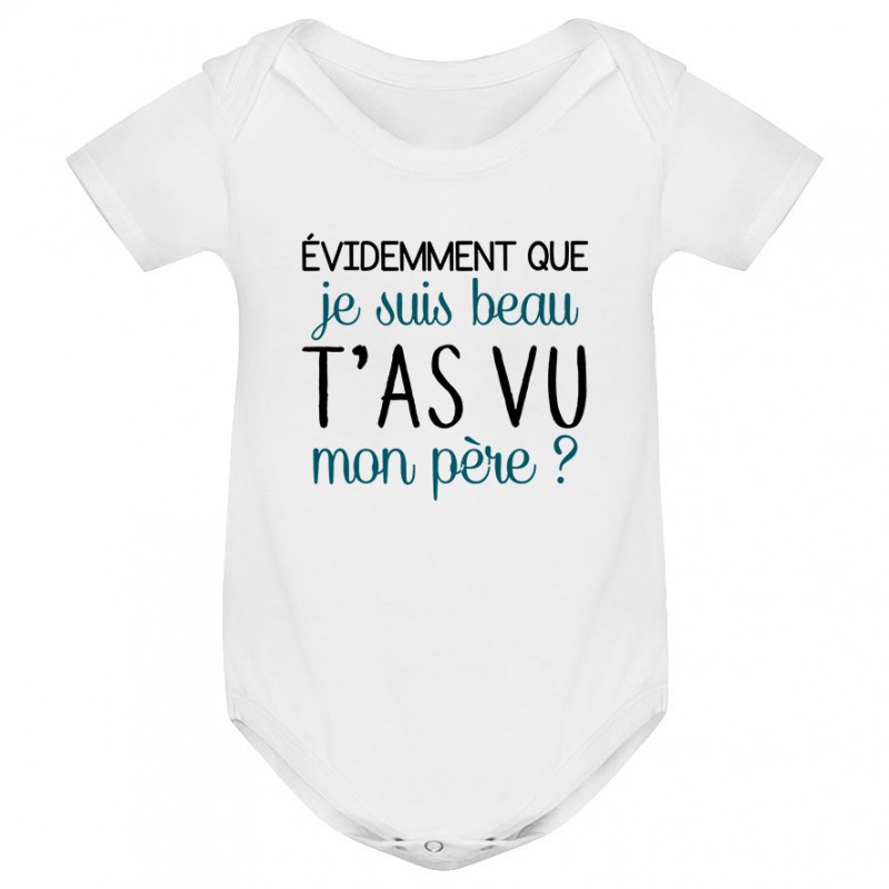 Body bébé Evidemment que je suis beau Body bébé Evidemment que je suis beau