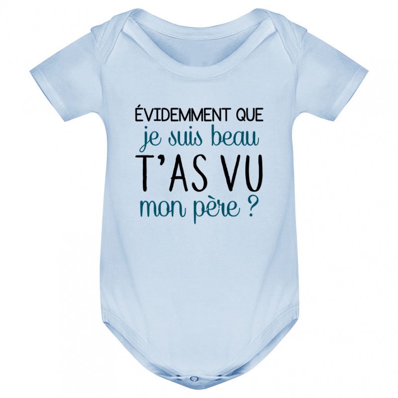 Body bébé Evidemment que je suis beau Body bébé Evidemment que je suis beau