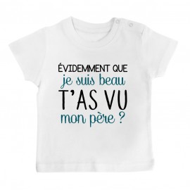 T-Shirt bébé Evidemment que je suis beau