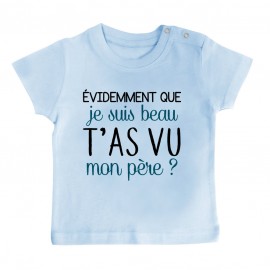 T-Shirt bébé Evidemment que je suis beau