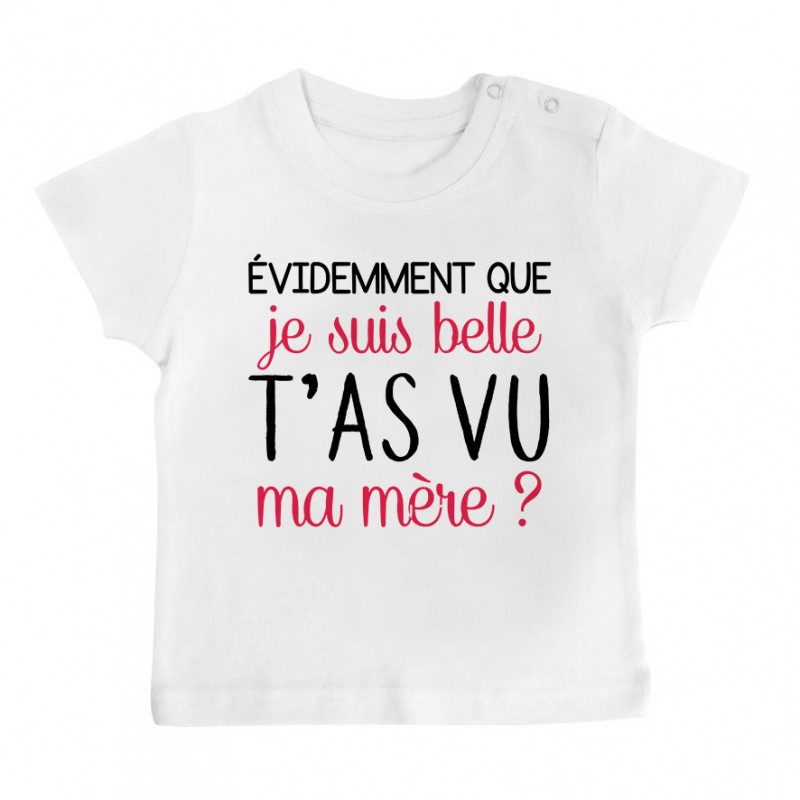 T-Shirt bébé Evidemment que je suis belle T-Shirt bébé Evidemment que je suis belle