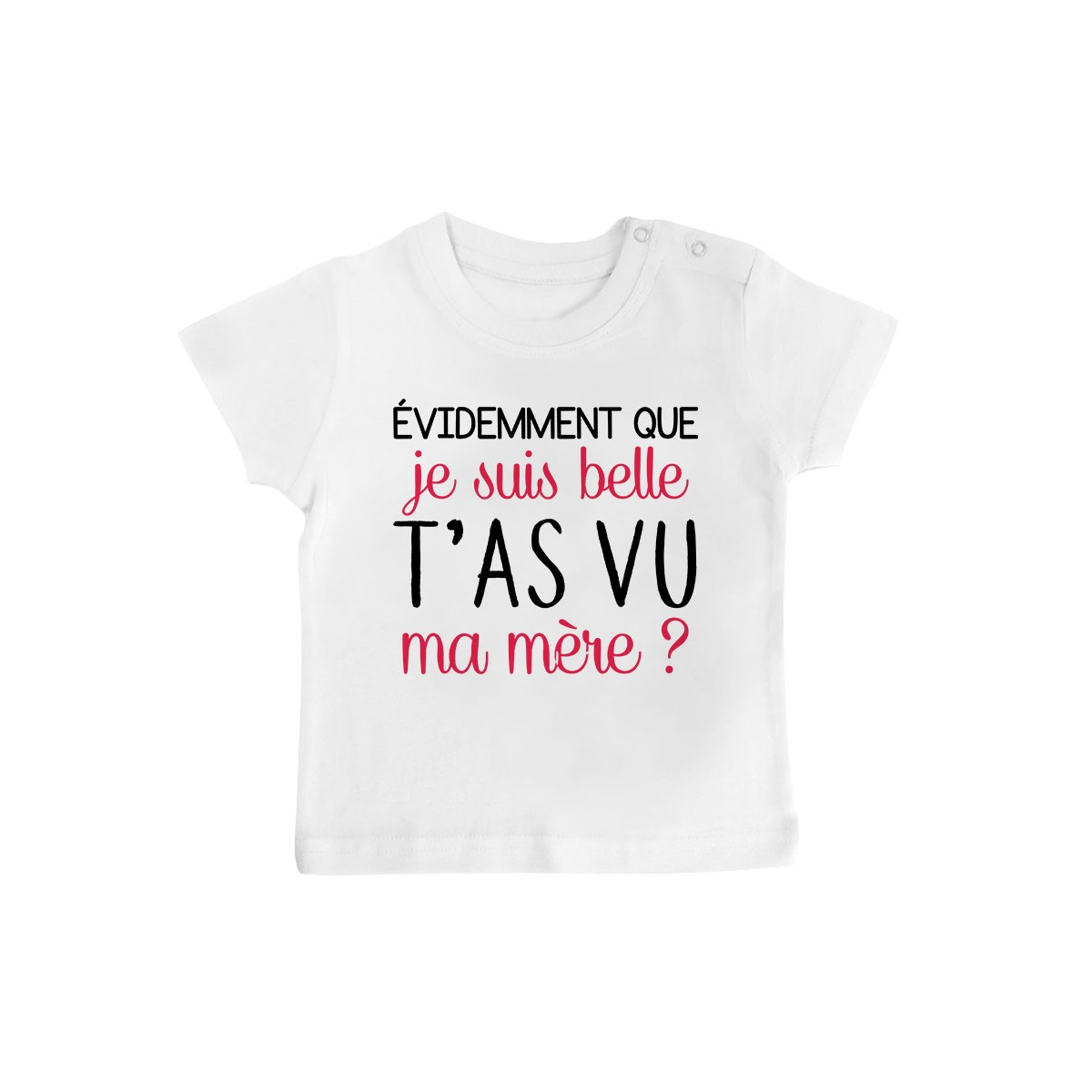 T-Shirt bébé Evidemment que je suis belle