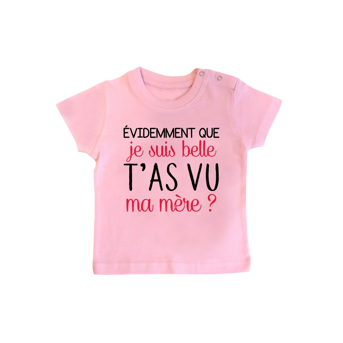 T-Shirt bébé Evidemment que je suis belle