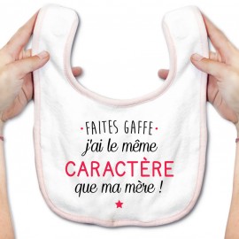 Bavoir bébé Faites gaffe j'ai le même caractère que ma mère - rose