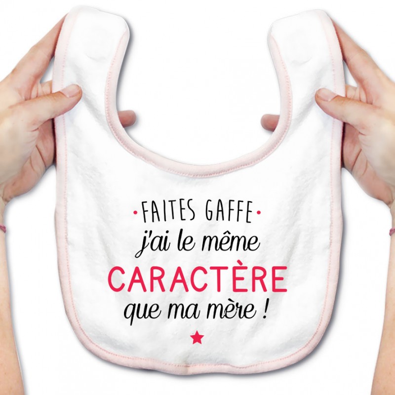 Bavoir bébé Faites gaffe j'ai le même caractère que ma mère - rose Bavoir bébé Faites gaffe j'ai le même caractère que ma mère - rose