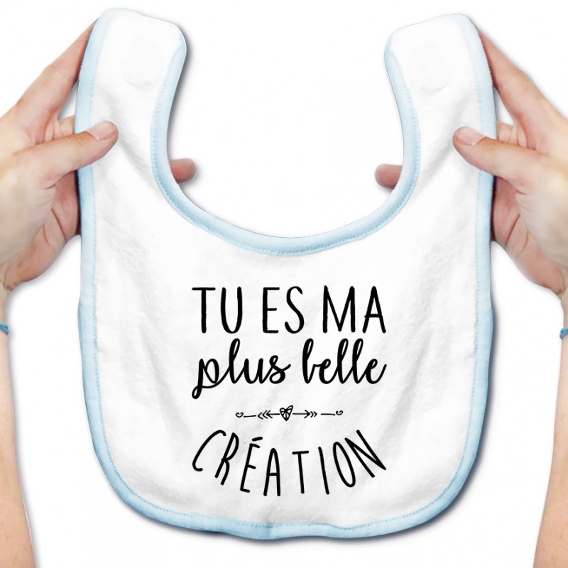 Bavoir bébé Tu es ma plus belle création Bavoir bébé Tu es ma plus belle création