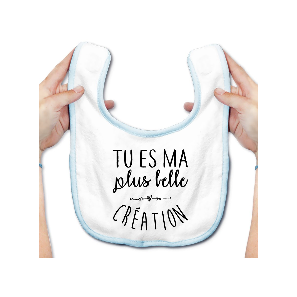 Bavoir bébé Tu es ma plus belle création