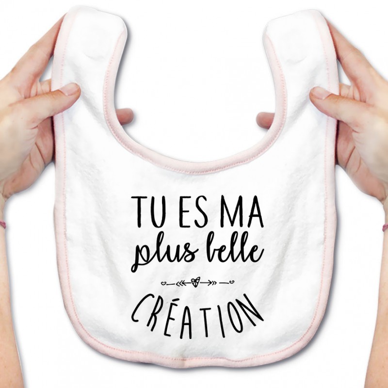 Bavoir bébé Tu es ma plus belle création Bavoir bébé Tu es ma plus belle création