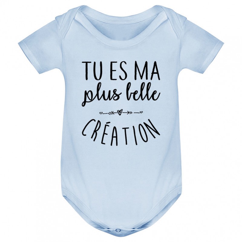 Body bébé Tu es ma plus belle création Body bébé Tu es ma plus belle création