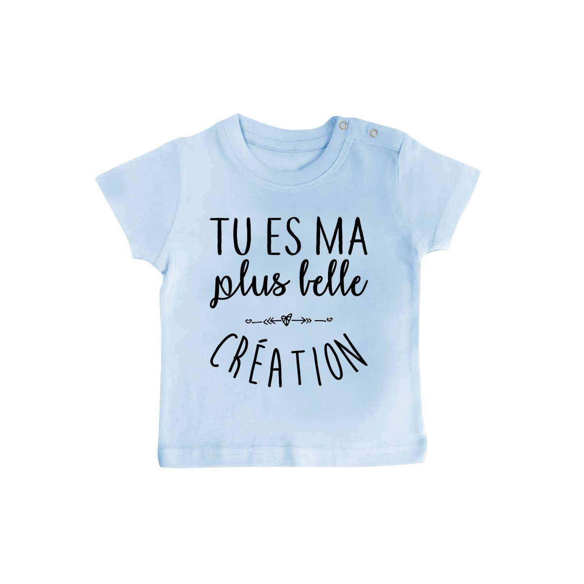 T-Shirt bébé Tu es ma plus belle création