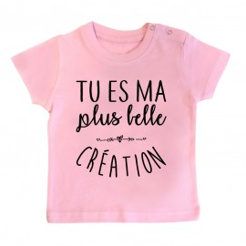 T-Shirt bébé Tu es ma plus belle création