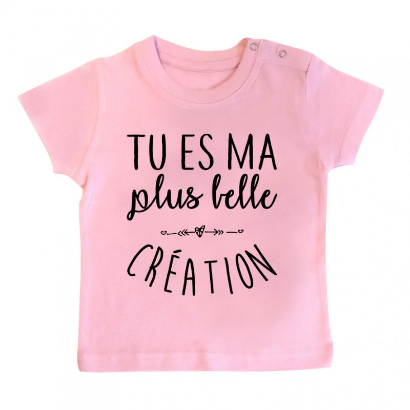 T-Shirt bébé Tu es ma plus belle création