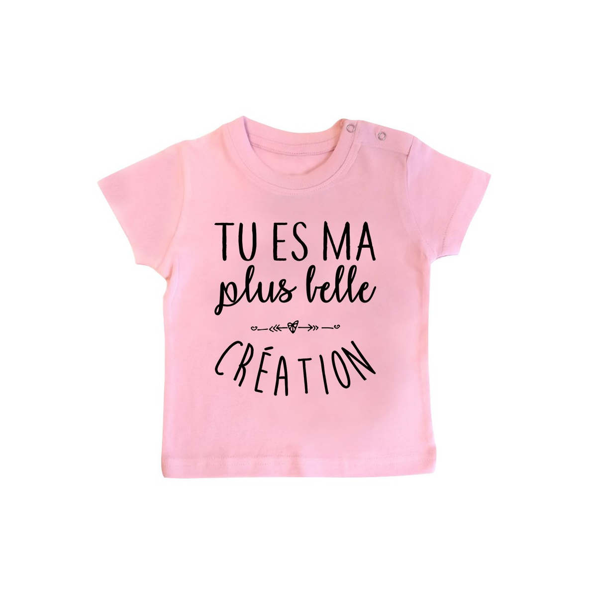 T-Shirt bébé Tu es ma plus belle création