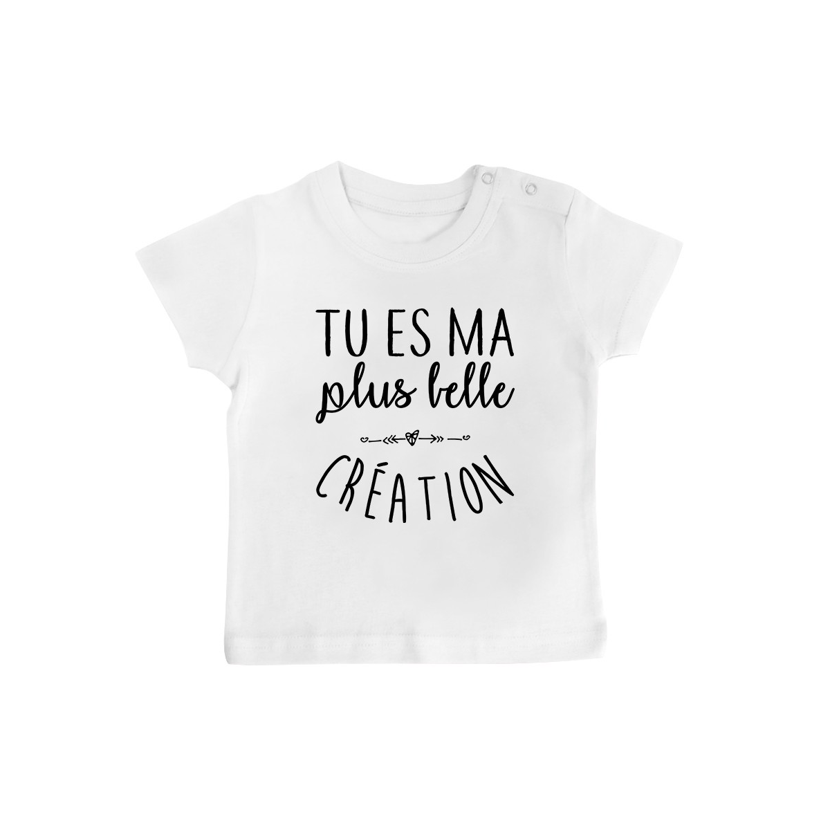 T-Shirt bébé Tu es ma plus belle création