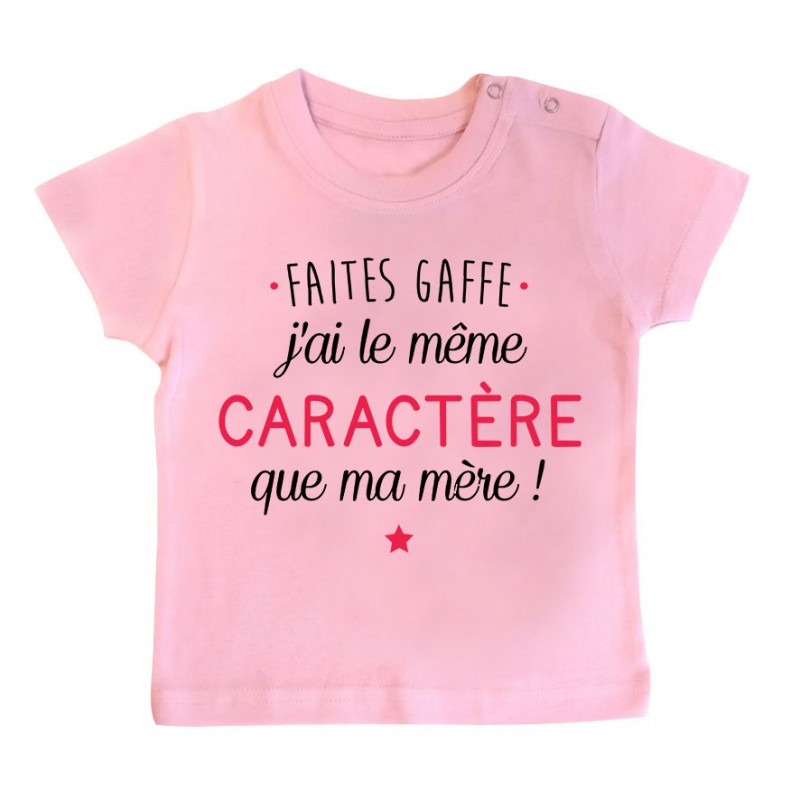 T-Shirt bébé Faites gaffe j'ai le même caractère que ma mère T-Shirt bébé Faites gaffe j'ai le même caractère que ma mère