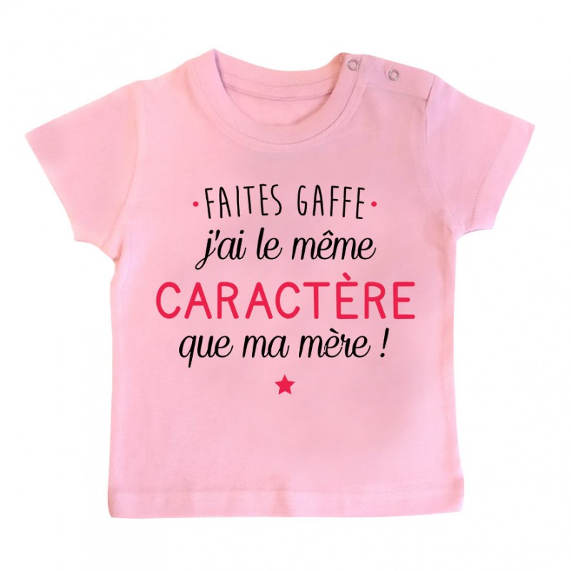 T-Shirt bébé Faites gaffe j'ai le même caractère que ma mère