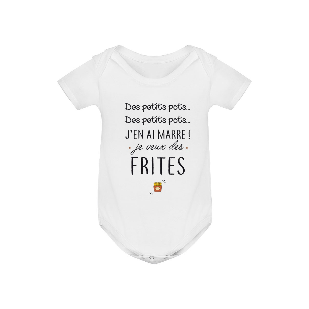 Body bébé J'en ai marre je veux des frites