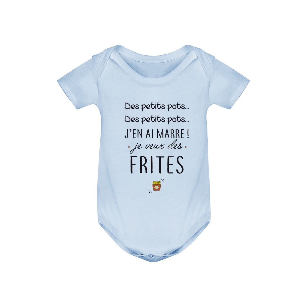 Body bébé J'en ai marre je veux des frites