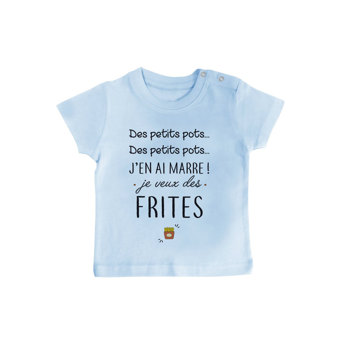 T-Shirt bébé J'en ai marre je veux des frites