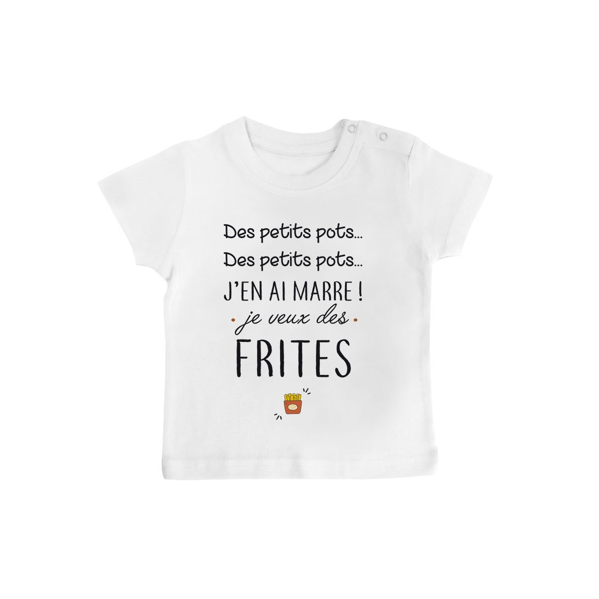 T-Shirt bébé J'en ai marre je veux des frites