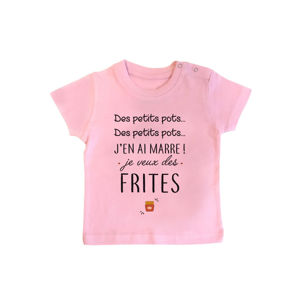 T-Shirt bébé J'en ai marre je veux des frites