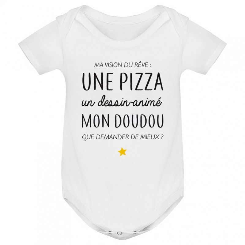Body bébé Ma vision du rêve ( pizza ) Body bébé Ma vision du rêve ( pizza )
