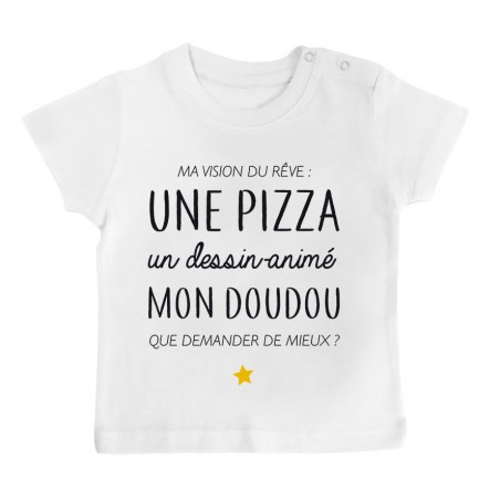 T-Shirt bébé Ma vision du rêve ( pizza )