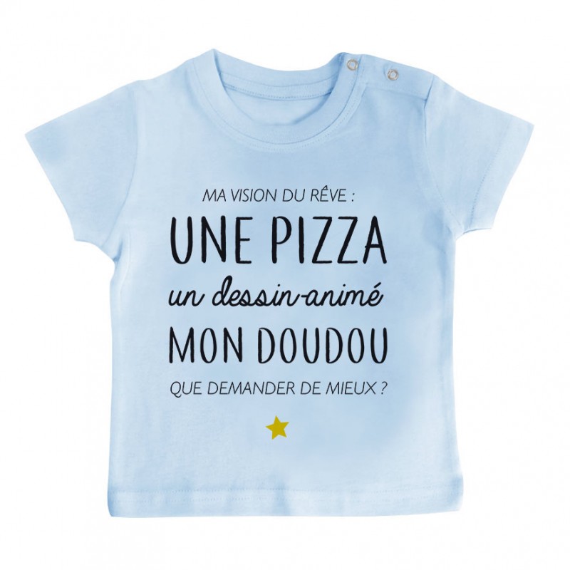 T-Shirt bébé Ma vision du rêve ( pizza )