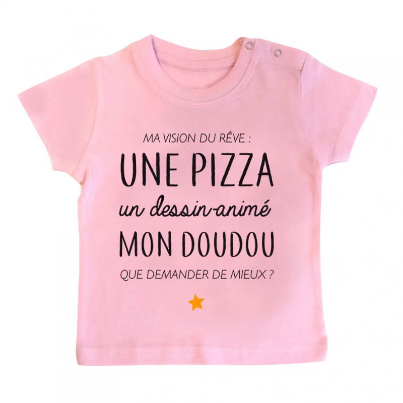 T-Shirt bébé Ma vision du rêve ( pizza )