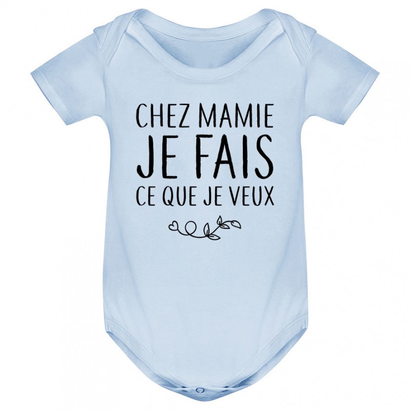 Body bébé Chez mamie je fais ce que je veux Body bébé Chez mamie je fais ce que je veux