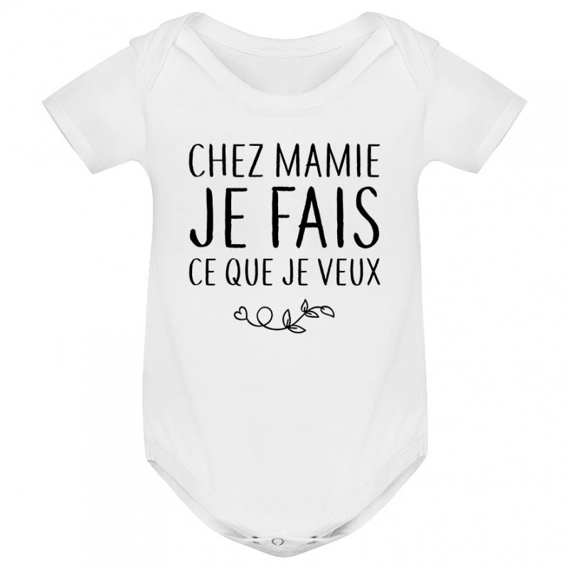 Body bébé Chez mamie je fais ce que je veux Body bébé Chez mamie je fais ce que je veux