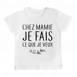 T-Shirt bébé Chez mamie je fais ce que je veux