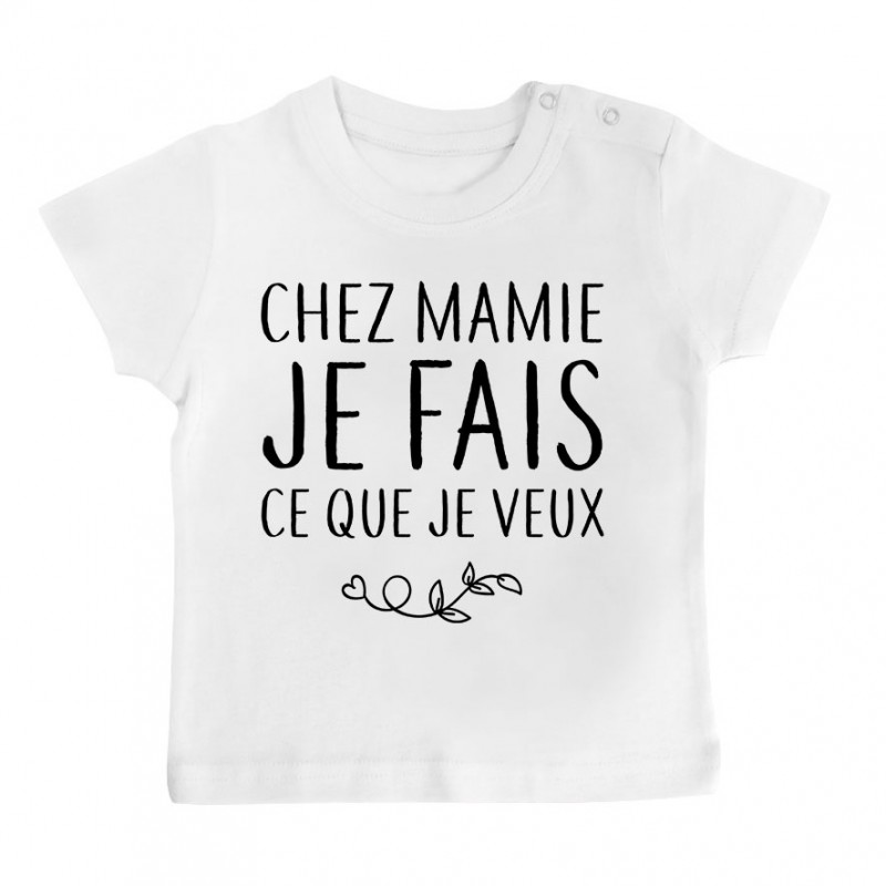 T-Shirt bébé Chez mamie je fais ce que je veux T-Shirt bébé Chez mamie je fais ce que je veux
