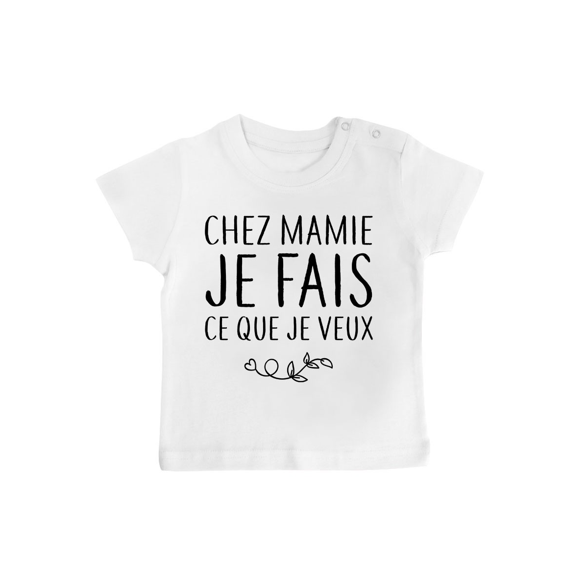 T-Shirt bébé Chez mamie je fais ce que je veux