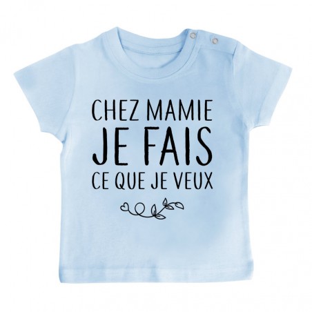 T-Shirt bébé Chez mamie je fais ce que je veux