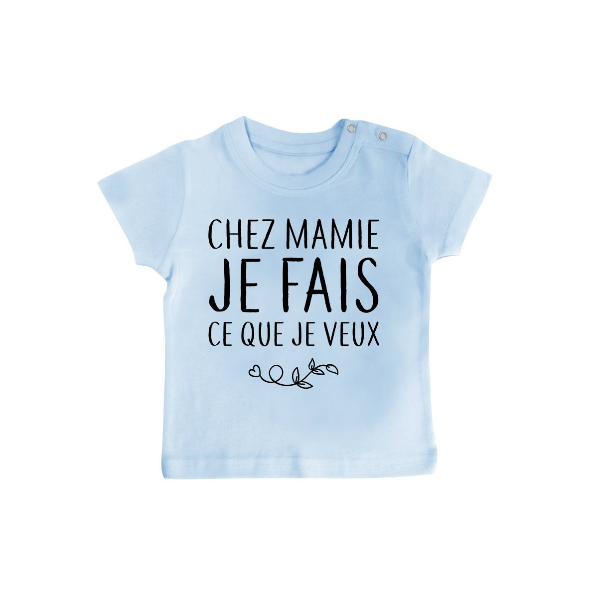 T-Shirt bébé Chez mamie je fais ce que je veux