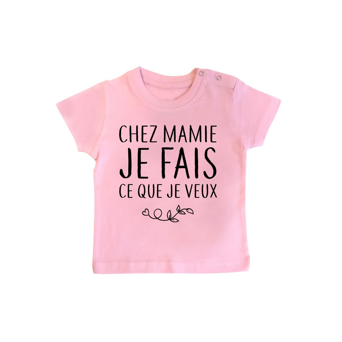 T-Shirt bébé Chez mamie je fais ce que je veux