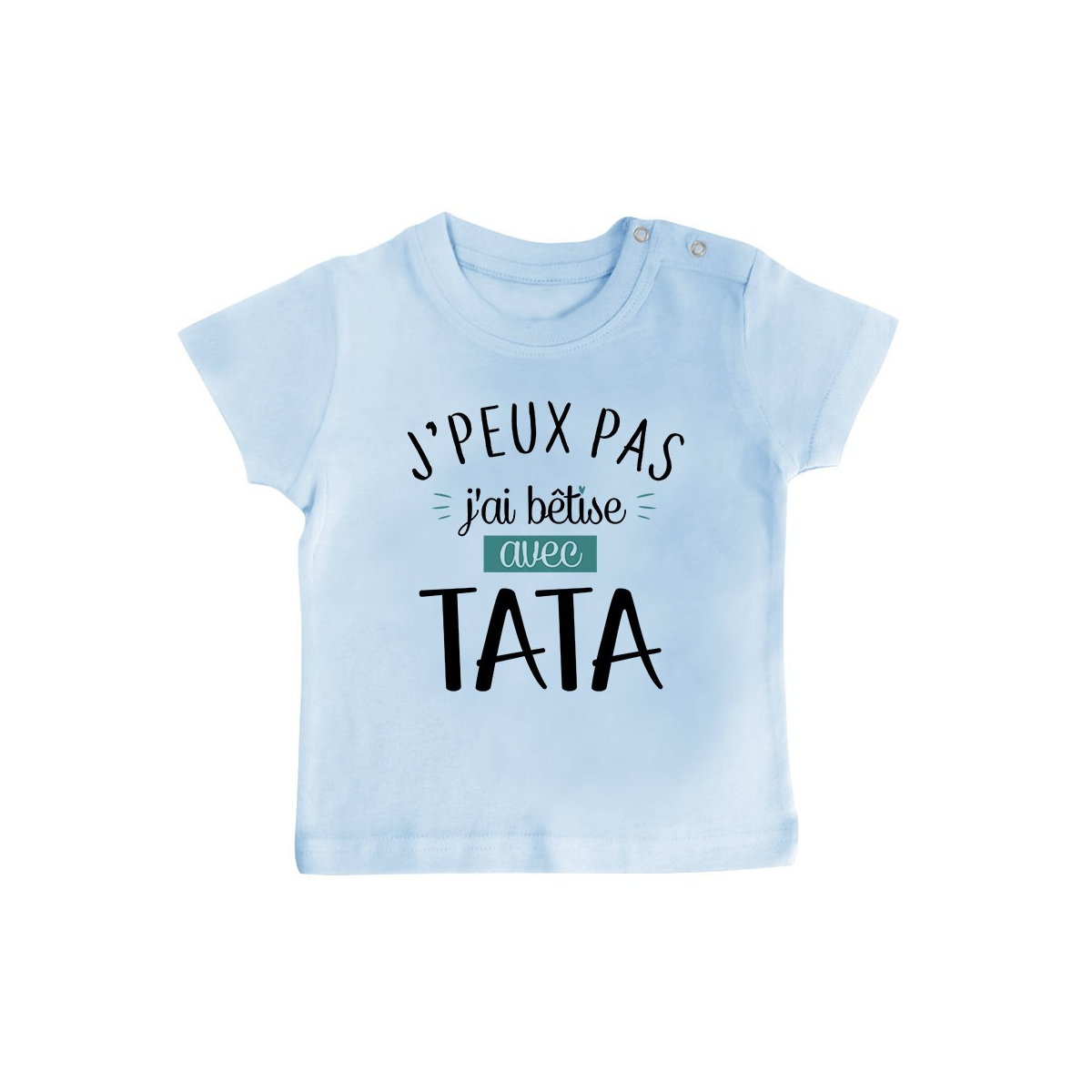 T-Shirt bébé J'peux pas j'ai bêtise avec tata ( version garçon )