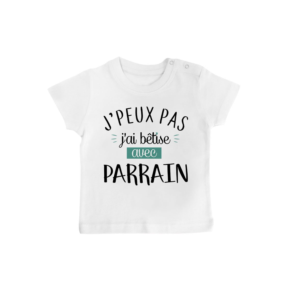 T-Shirt bébé J'peux pas j'ai bêtise avec parrain ( version garçon )