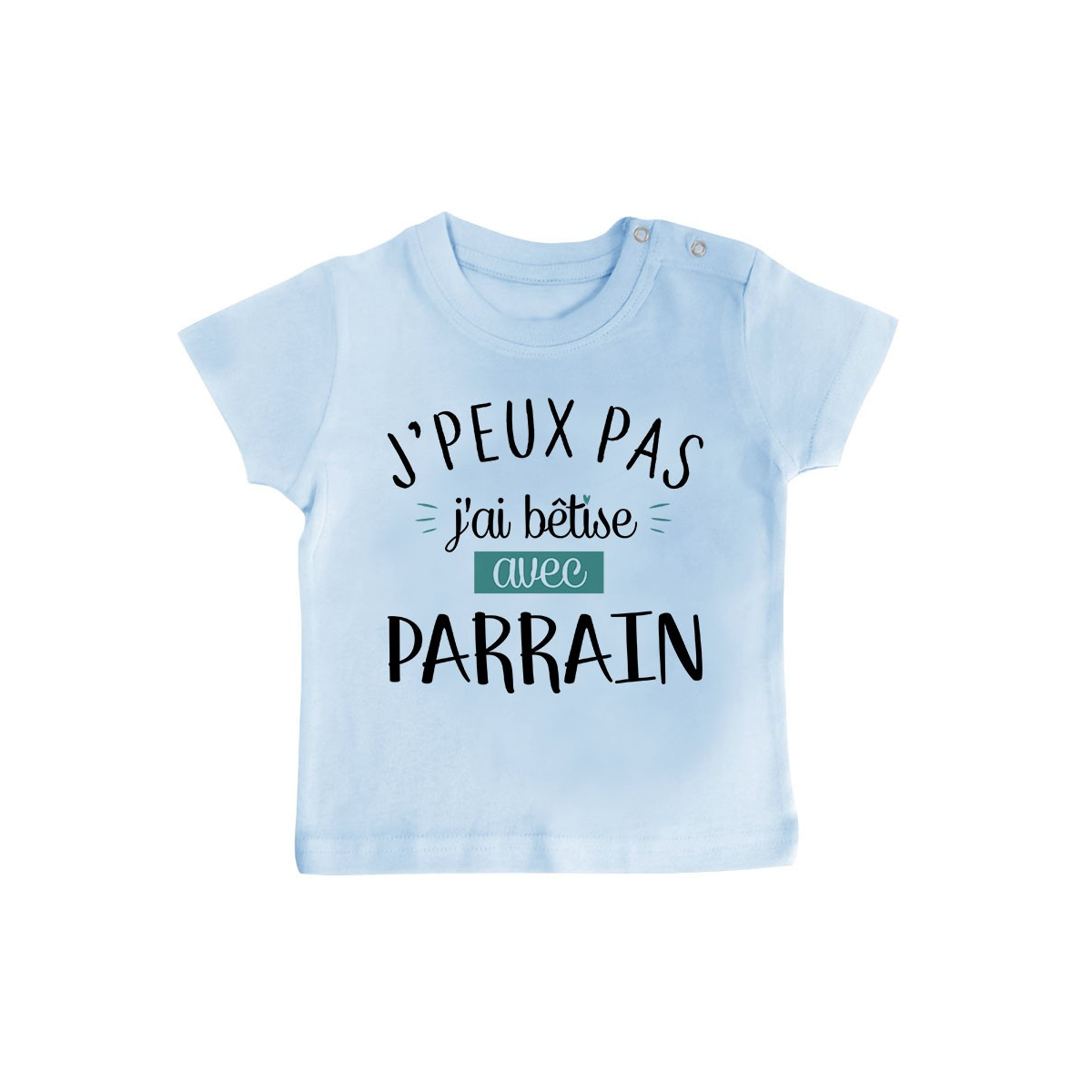 T-Shirt bébé J'peux pas j'ai bêtise avec parrain ( version garçon )